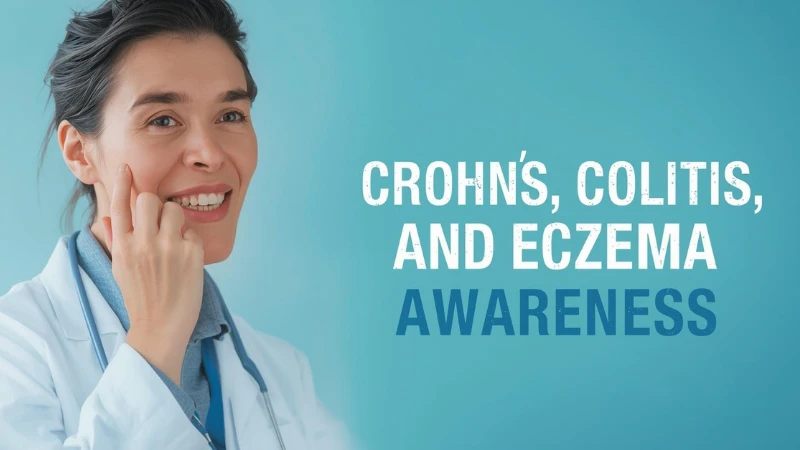 Crohn’s, Colitis & Eczema Awareness – Chronic Conditions and Compassion