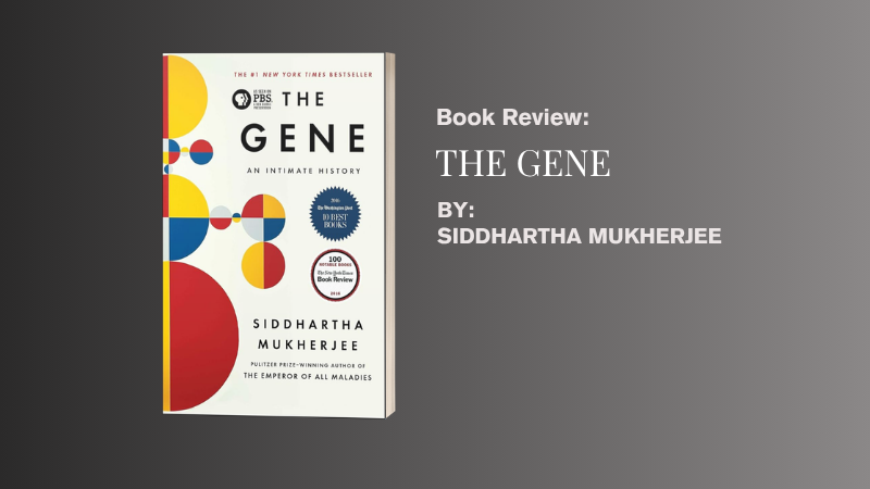 Is Your Destiny Written in DNA? A Review of Siddhartha Mukherjee’s “The Gene”