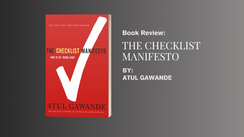 The Simple Device That Is Keeping People Alive During an Age of Excessive Complexity: An Analysis of Atul Gawande’s “The Checklist Manifesto”